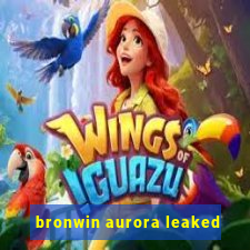 bronwin aurora leaked